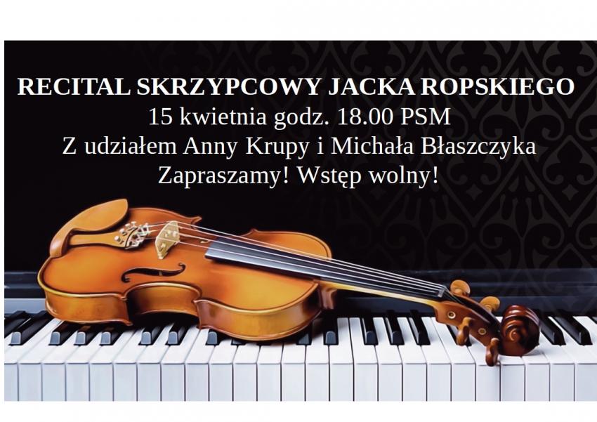 Zaproszenie na recital skrzypcowy Jacka Ropskiego