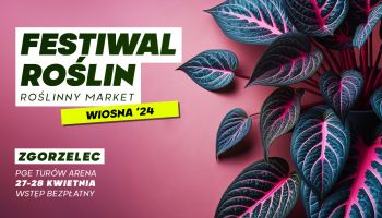 Zapraszamy na Festiwal Roślin w Zgorzelcu